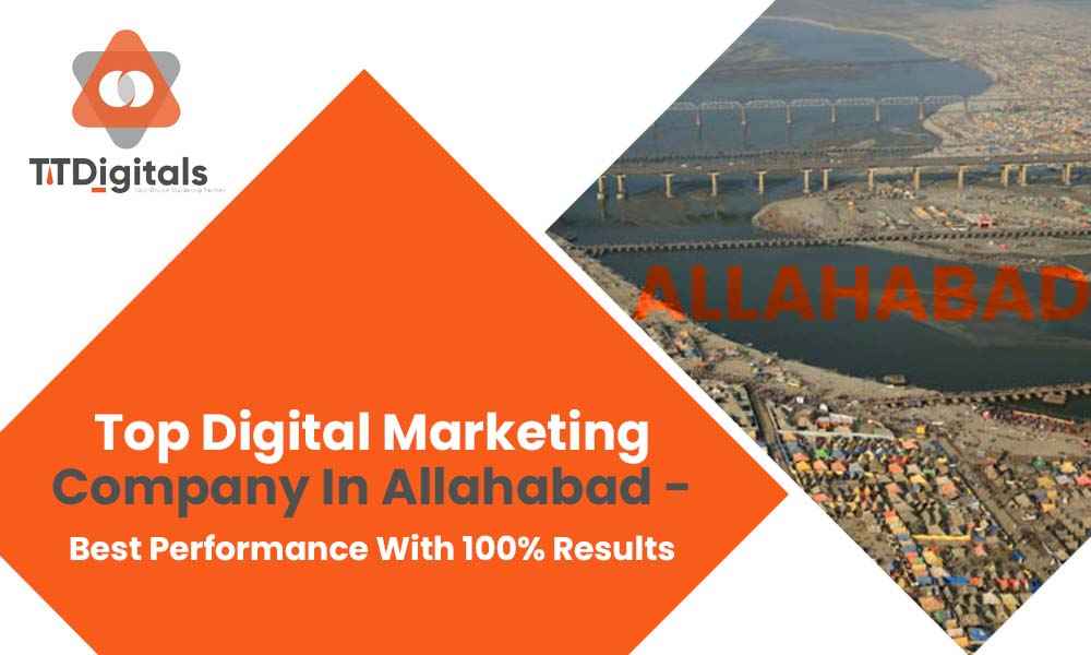 Top Digital Marketing Company In Allahabad - Best Performance With 100% Results